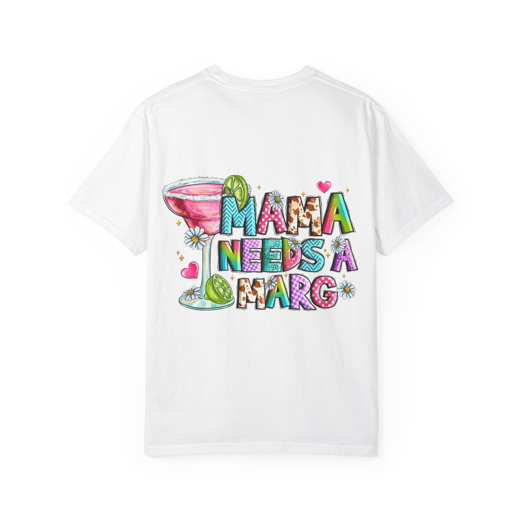 Mama needs a Marg- Graphic T-shirt