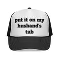 Trucker Cap — "Put It On My Husband's Tab" Novelty Mesh Hat